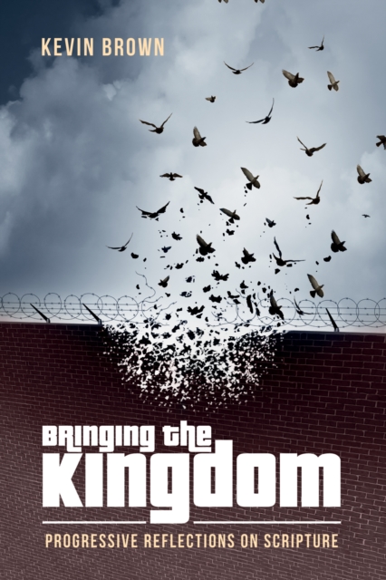 Bringing the Kingdom : Progressive Reflections on Scripture, EPUB eBook