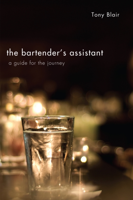 The Bartender's Assistant : A Guide for the Journey, EPUB eBook