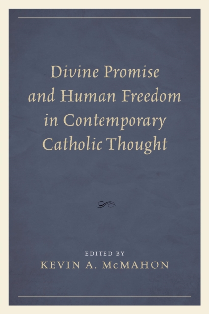 Divine Promise and Human Freedom in Contemporary Catholic Thought, EPUB eBook