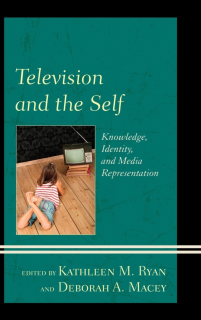 Television and the Self : Knowledge, Identity, and Media Representation, Paperback / softback Book
