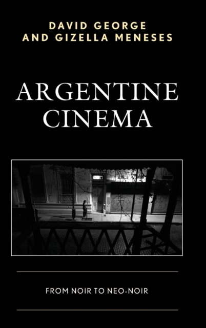 Argentine Cinema : From Noir to Neo-Noir, Hardback Book