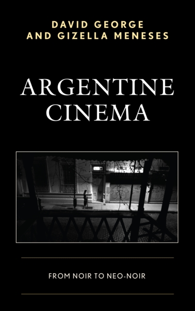 Argentine Cinema : From Noir to Neo-Noir, Paperback / softback Book