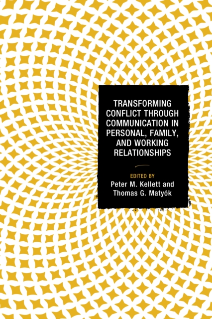 Transforming Conflict through Communication in Personal, Family, and Working Relationships, Paperback / softback Book