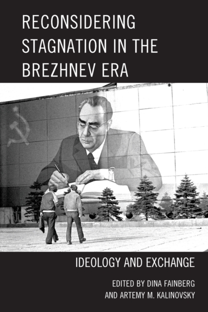 Reconsidering Stagnation in the Brezhnev Era : Ideology and Exchange, Paperback / softback Book