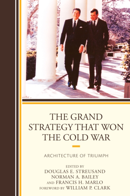 The Grand Strategy that Won the Cold War : Architecture of Triumph, Paperback / softback Book