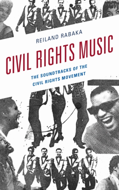 Civil Rights Music : The Soundtracks of the Civil Rights Movement, Paperback / softback Book