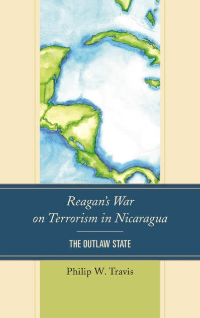 Reagan's War on Terrorism in Nicaragua : The Outlaw State, EPUB eBook