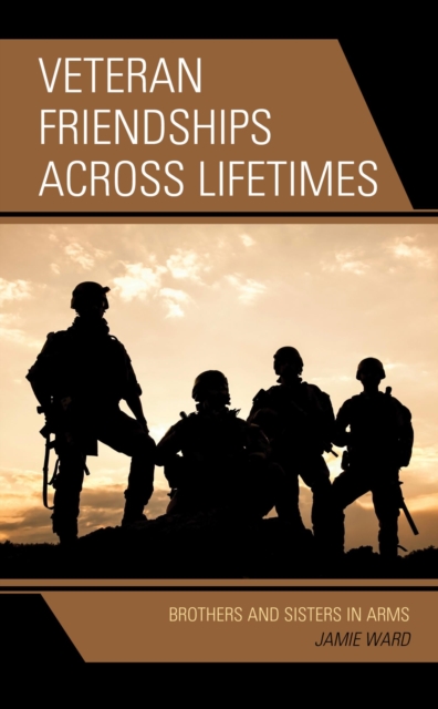 Veteran Friendships across Lifetimes : Brothers and Sisters in Arms, EPUB eBook