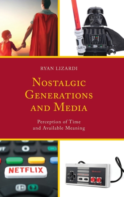 Nostalgic Generations and Media : Perception of Time and Available Meaning, Hardback Book