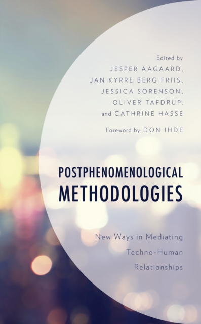 Postphenomenological Methodologies : New Ways in Mediating Techno-Human Relationships, Hardback Book