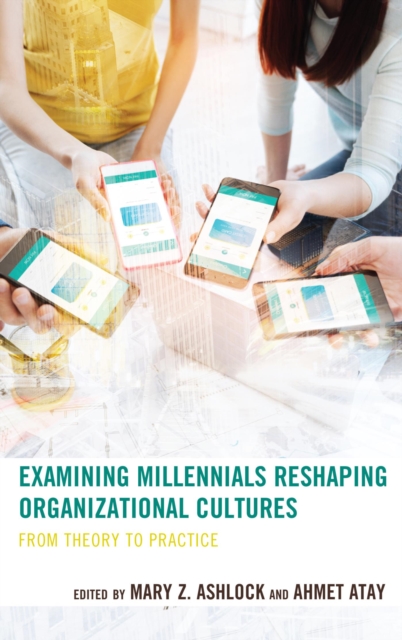 Examining Millennials Reshaping Organizational Cultures : From Theory to Practice, EPUB eBook