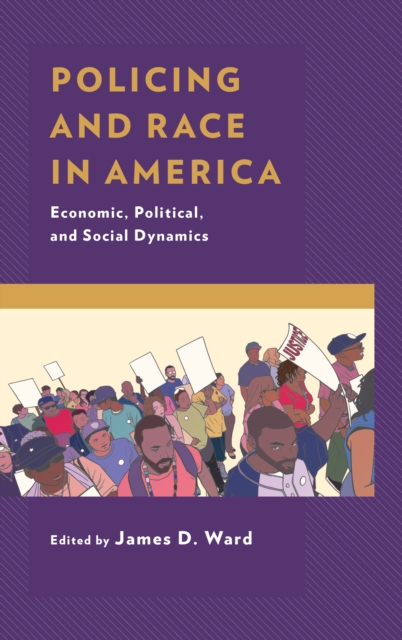 Policing and Race in America : Economic, Political, and Social Dynamics, Paperback / softback Book