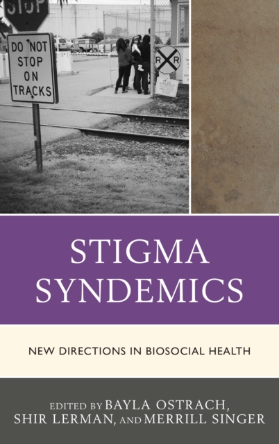 Stigma Syndemics : New Directions in Biosocial Health, Hardback Book