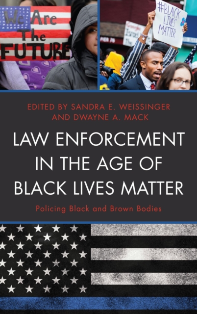 Law Enforcement in the Age of Black Lives Matter : Policing Black and Brown Bodies, EPUB eBook