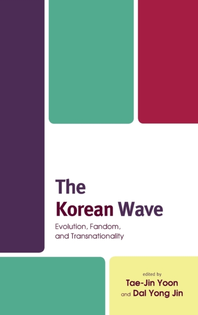 The Korean Wave : Evolution, Fandom, and Transnationality, Hardback Book