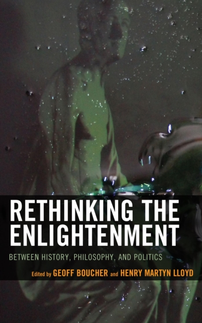 Rethinking the Enlightenment : Between History, Philosophy, and Politics, EPUB eBook