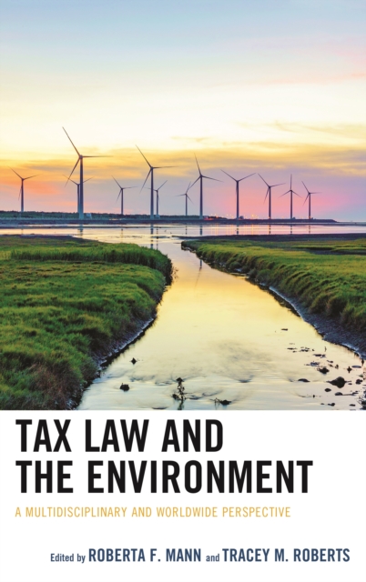 Tax Law and the Environment : A Multidisciplinary and Worldwide Perspective, Hardback Book