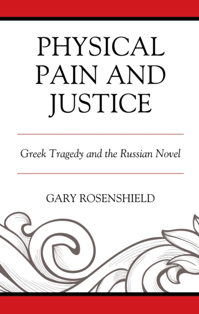 Physical Pain and Justice : Greek Tragedy and the Russian Novel, EPUB eBook