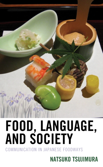 Food, Language, and Society : Communication in Japanese Foodways, Hardback Book