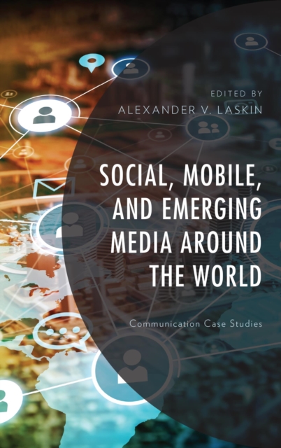 Social, Mobile, and Emerging Media around the World : Communication Case Studies, EPUB eBook