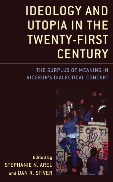Ideology and Utopia in the Twenty-First Century : The Surplus of Meaning in Ricoeur's Dialectical Concept, Hardback Book