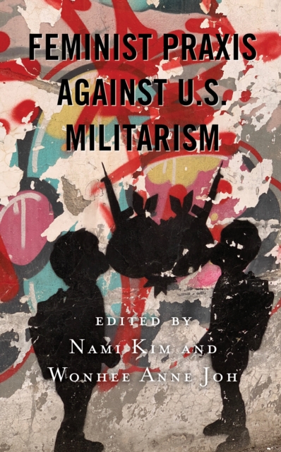 Feminist Praxis against U.S. Militarism, Hardback Book