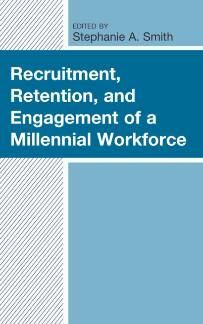 Recruitment, Retention, and Engagement of a Millennial Workforce, Hardback Book