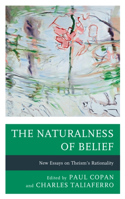 The Naturalness of Belief : New Essays on Theism's Rationality, Hardback Book