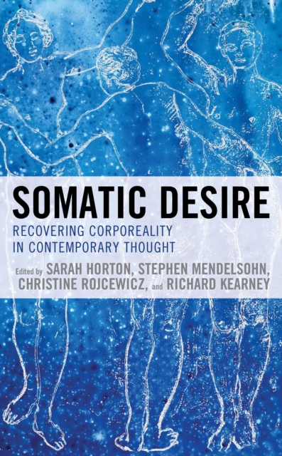 Somatic Desire : Recovering Corporeality in Contemporary Thought, Hardback Book