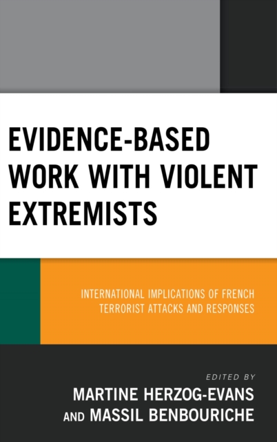 Evidence-Based Work with Violent Extremists : International Implications of French Terrorist Attacks and Responses, EPUB eBook