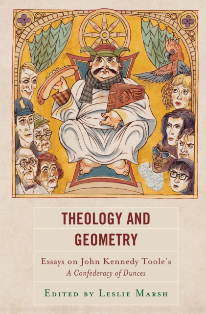 Theology and Geometry : Essays on John Kennedy Toole's A Confederacy of Dunces, Hardback Book