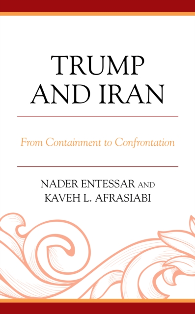 Trump and Iran : From Containment to Confrontation, Paperback / softback Book