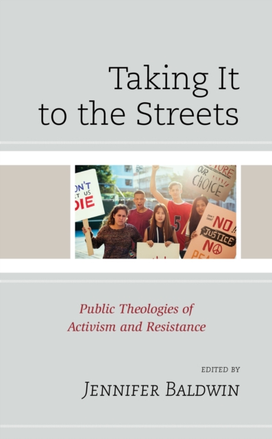 Taking It to the Streets : Public Theologies of Activism and Resistance, Hardback Book