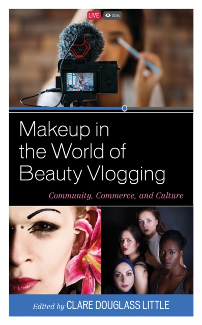 Makeup in the World of Beauty Vlogging : Community, Commerce, and Culture, Hardback Book