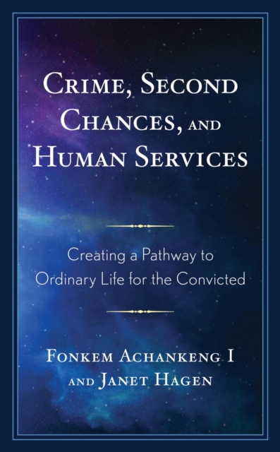 Crime, Second Chances, and Human Services : Creating a Pathway to Ordinary Life for the Convicted, EPUB eBook