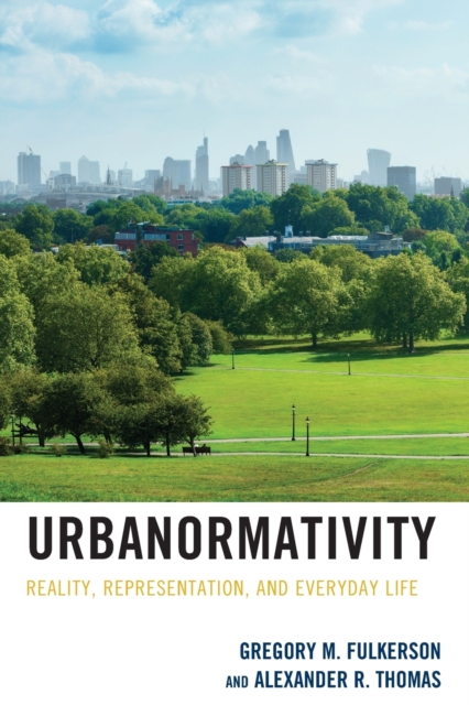 Urbanormativity : Reality, Representation, and Everyday Life, Paperback / softback Book