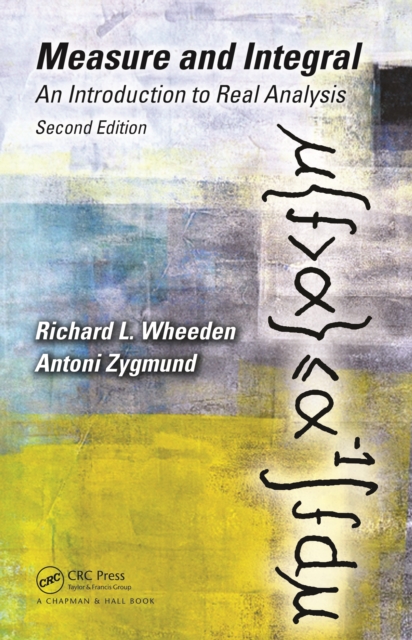 Measure and Integral : An Introduction to Real Analysis, Second Edition, PDF eBook