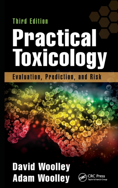 Practical Toxicology : Evaluation, Prediction, and Risk, Third Edition, Hardback Book