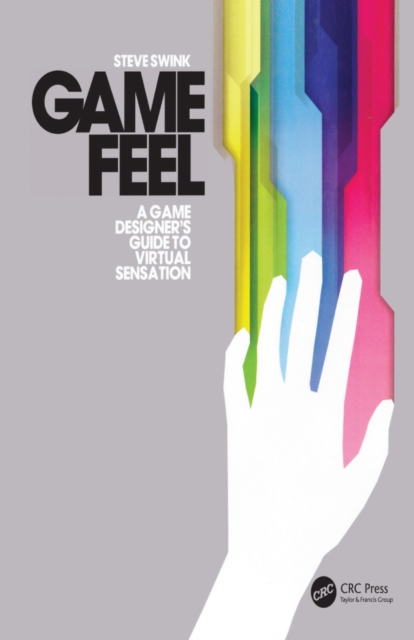 Game Feel : A Game Designer's Guide to Virtual Sensation, EPUB eBook