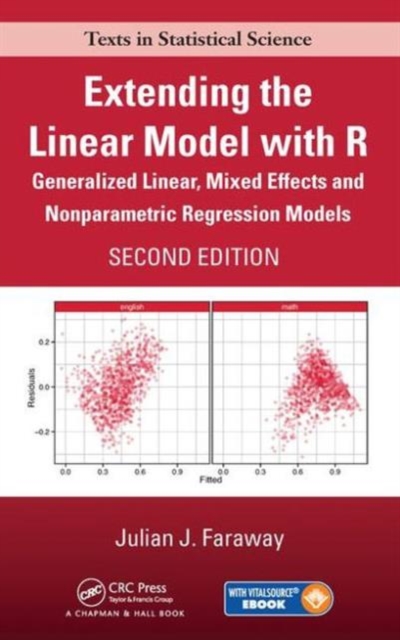 Extending the Linear Model with R : Generalized Linear, Mixed Effects and Nonparametric Regression Models, Second Edition, Hardback Book