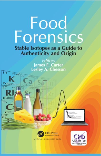 Food Forensics : Stable Isotopes as a Guide to Authenticity and Origin, PDF eBook
