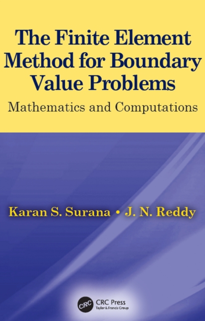 The Finite Element Method for Boundary Value Problems : Mathematics and Computations, EPUB eBook