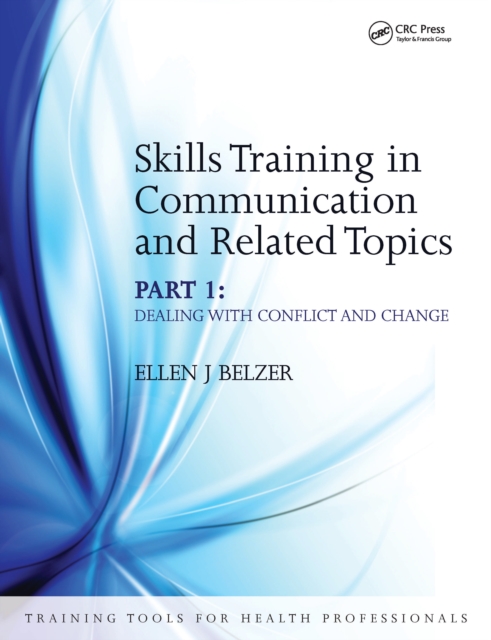 Skills Training in Communication and Related Topics : Dealing with Conflict and Change, PDF eBook