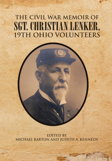 The Civil War Memoir of Sgt. Christian Lenker, 19Th Ohio Volunteers, EPUB eBook