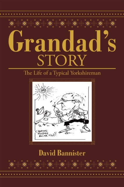 Grandad'S Story : The Life of a Typical Yorkshireman, EPUB eBook