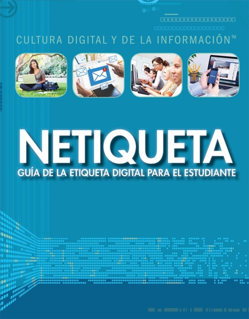 Netiqueta: guia de la etiqueta digital para el estudiante (Netiquette: A Student's Guide to Digital Etiquette), PDF eBook