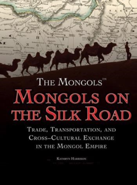 Mongols on the Silk Road : Trade, Transportation, and Cross-Cultural Exchange in the Mongol Empire, PDF eBook
