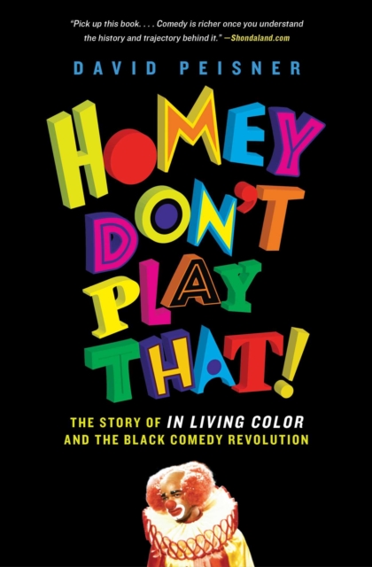 Homey Don't Play That! : The Story of In Living Color and the Black Comedy Revolution, EPUB eBook