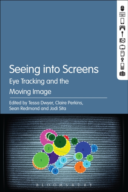 Seeing into Screens : Eye Tracking and the Moving Image, EPUB eBook
