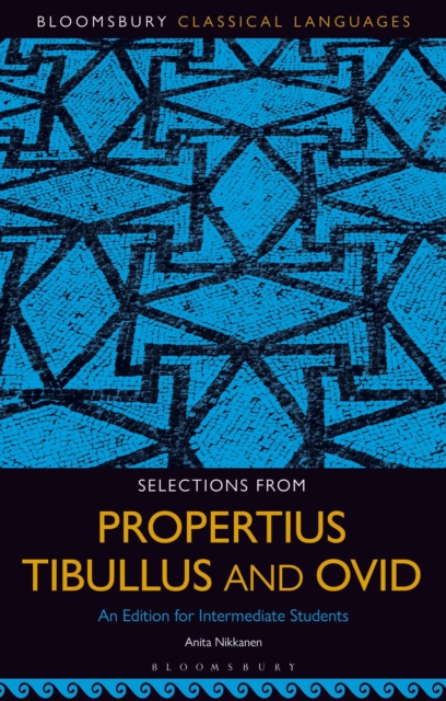 Selections from Propertius, Tibullus and Ovid : An Edition for Intermediate Students, EPUB eBook